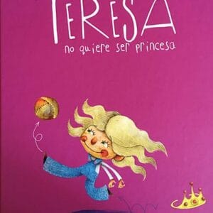 Teresa no quiere ser princesa